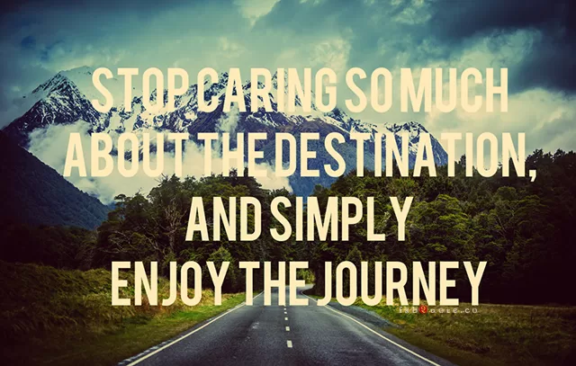 "Simply enjoy the journey"