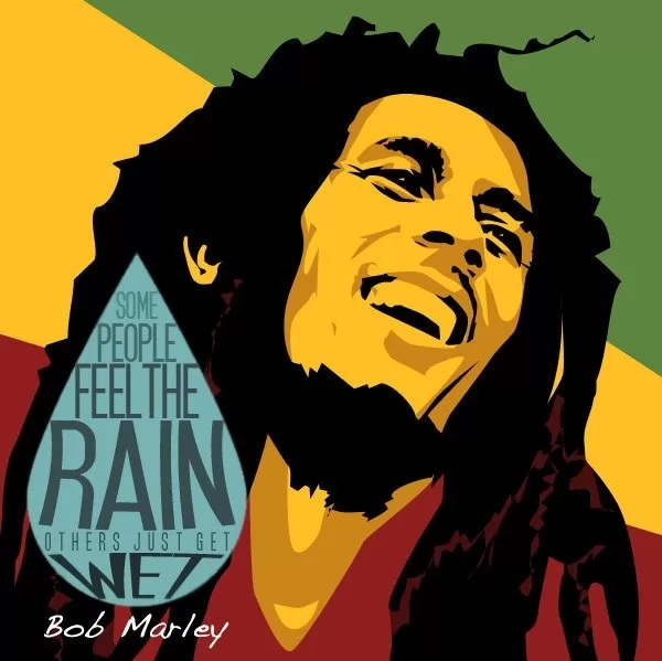 Bob Marley - "Some people feel the rain"