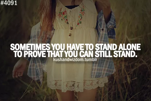 Sometimes you have to stand alone