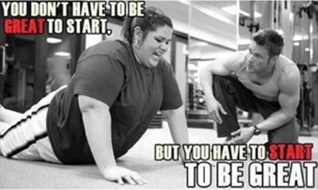 "You have to start to be great"