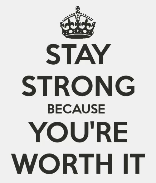 Stay Strong because You're Worth It