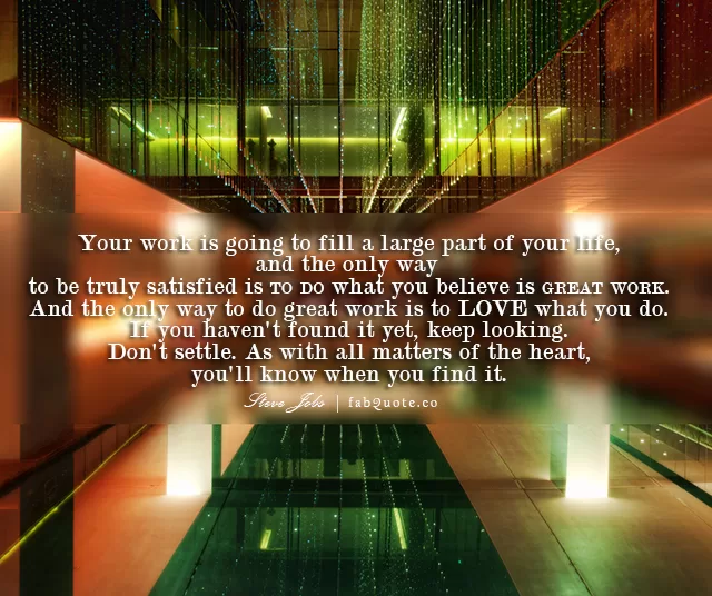 Steve Jobs "Love what you do"