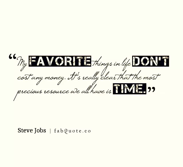 Steve Jobs "The Most Precious Resource we have is Time"