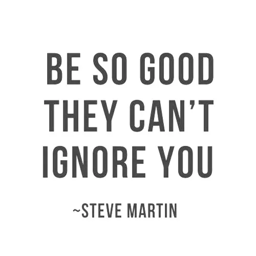 Steve Martin - Be so good they can't ignore you