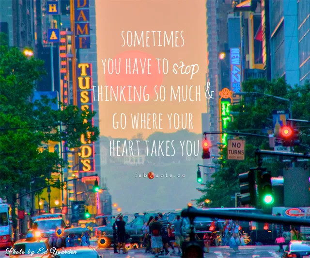 "Stop thinking so much"