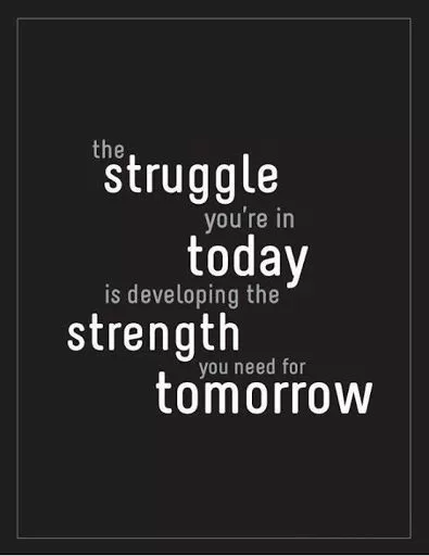 "Struggle leads to strength"