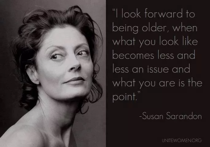 Susan Sarandon "Look forward to being older"