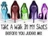 Take a walk in my shoes
