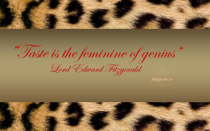 Taste is the feminine of genius