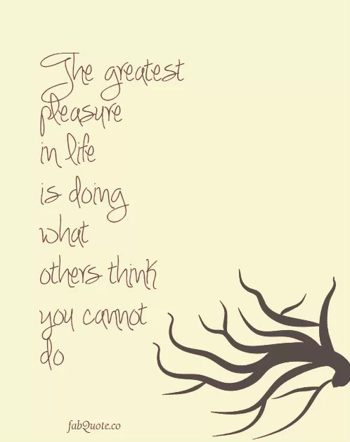 The greatest pleasure in life