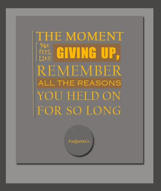 The moment you feel like giving up