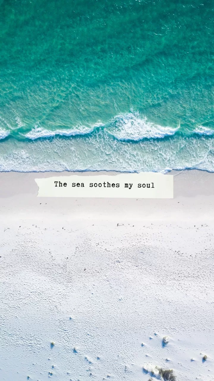 "The sea soothes my soul"