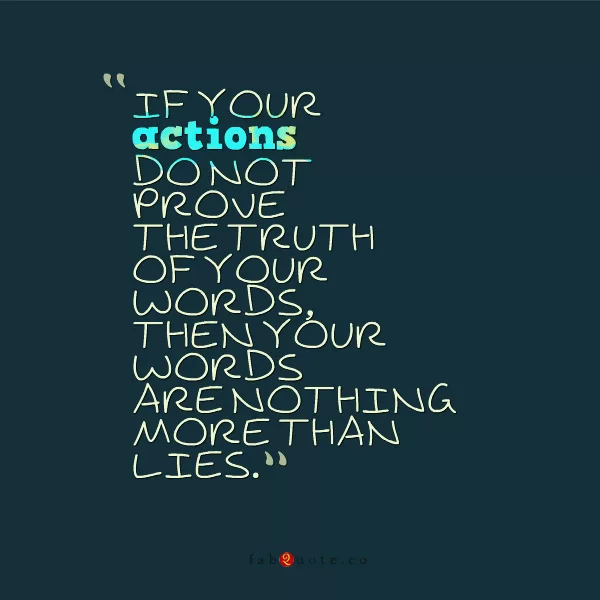 "The truth of your words"