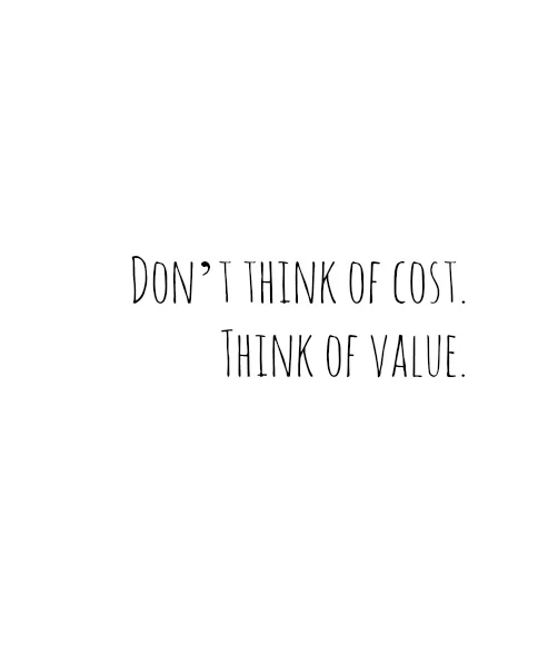"Think of value"