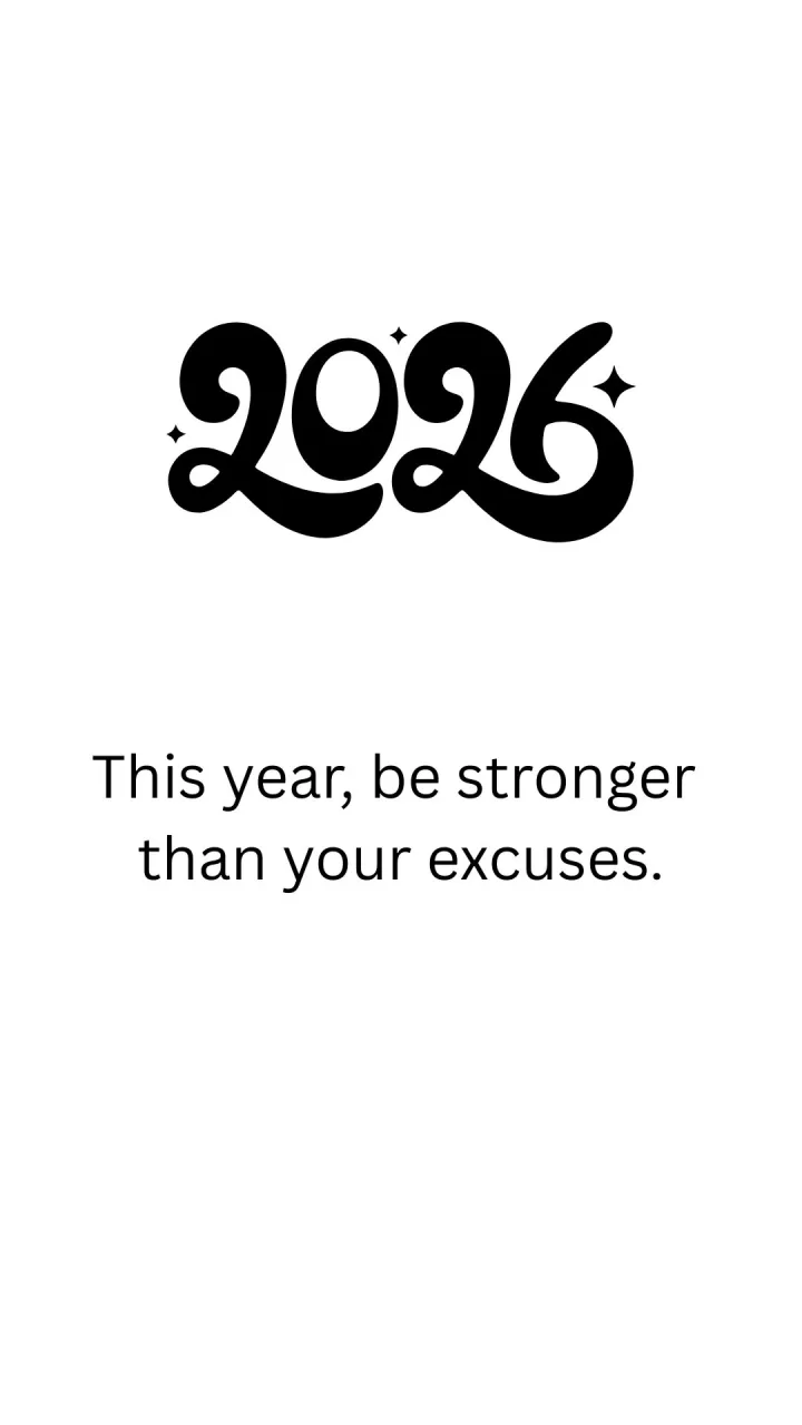 This year, be stronger than your excuses.