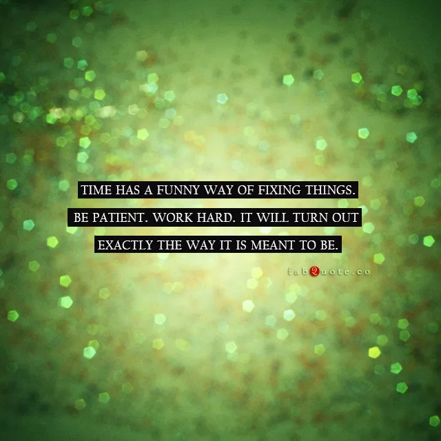 "Time has a funny way of fixing things"