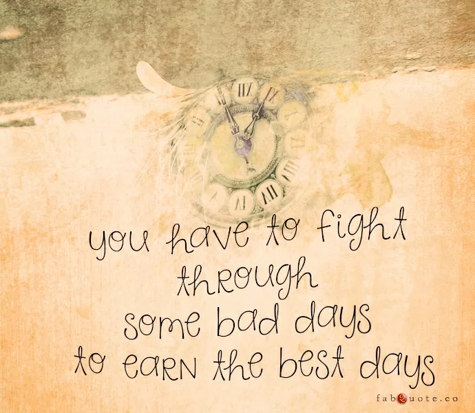 "To earn the best days"