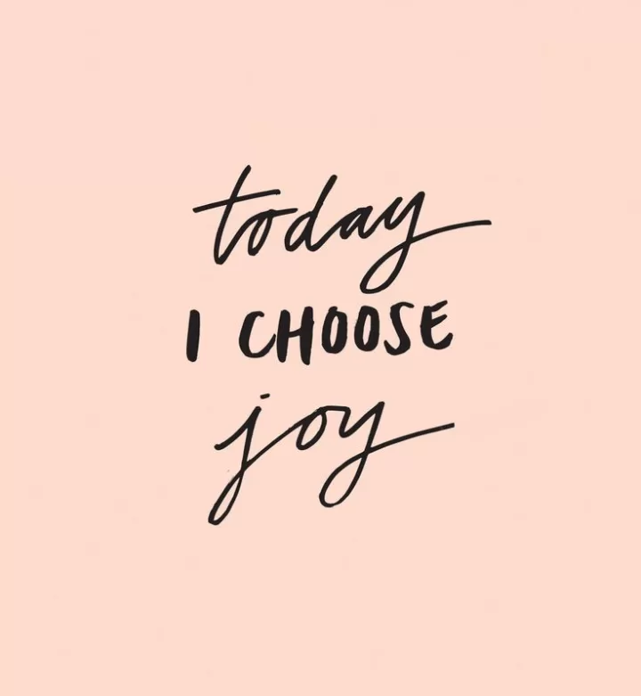 "Today I Choose Joy"