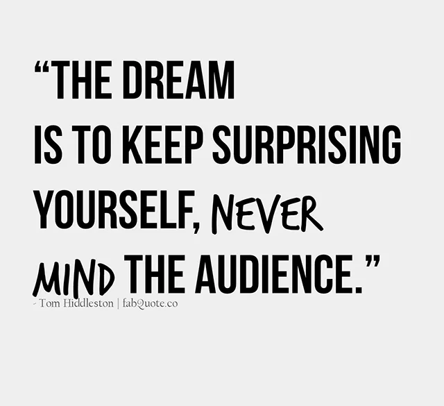 Tom Hiddleston "keep surprising yourself"