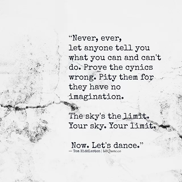 Tom Hiddleston "Your sky is your limit"