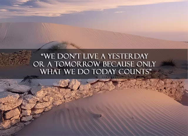 Tony Gaskins "Only today counts"