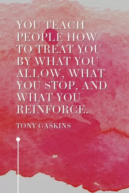 Tony Gaskins "Teaching people how to treat you"