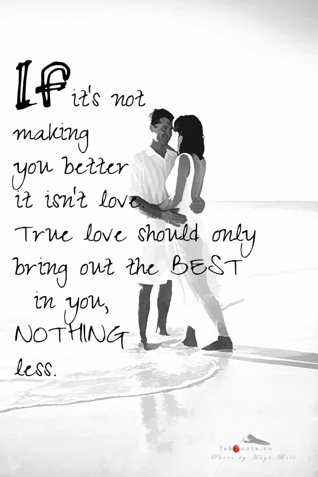 "True love brings out the best in you"