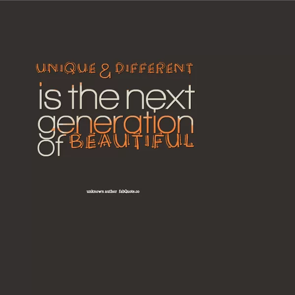 "Unique and Different"