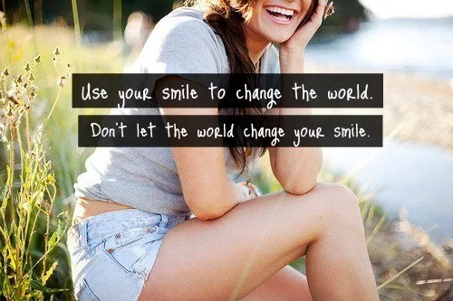 "Use your smile to change the world"