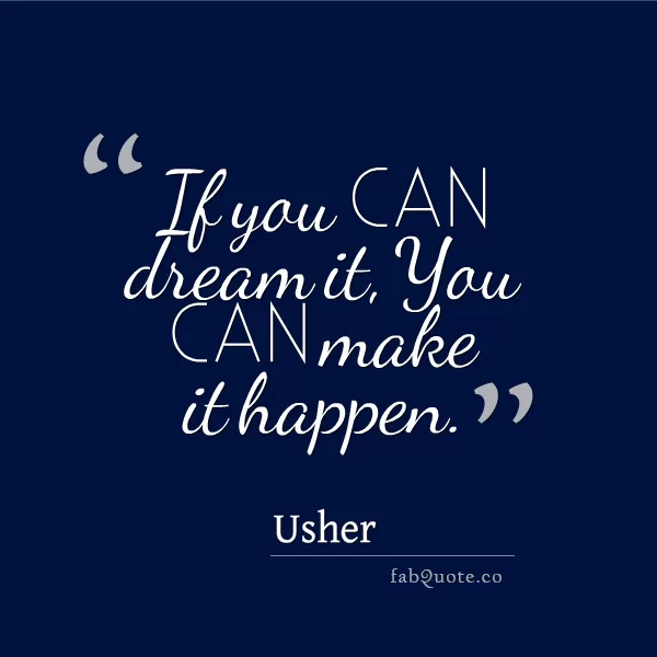 Usher "You can make it happen"
