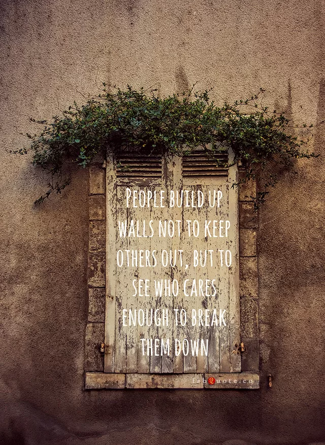 "Walls people build around themselves"