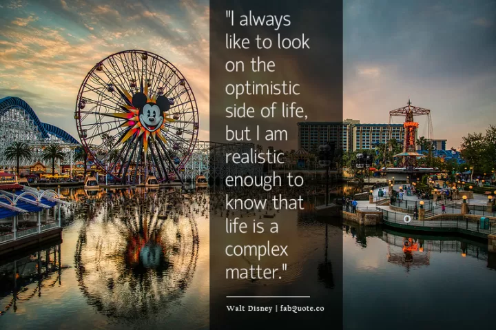 Walt Disney "Life is a complex matter"