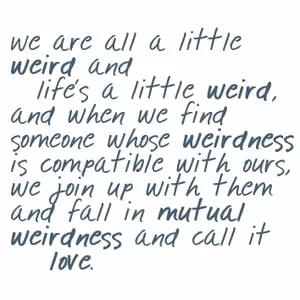 We are all a little weird