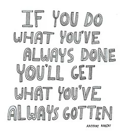 What you've always done