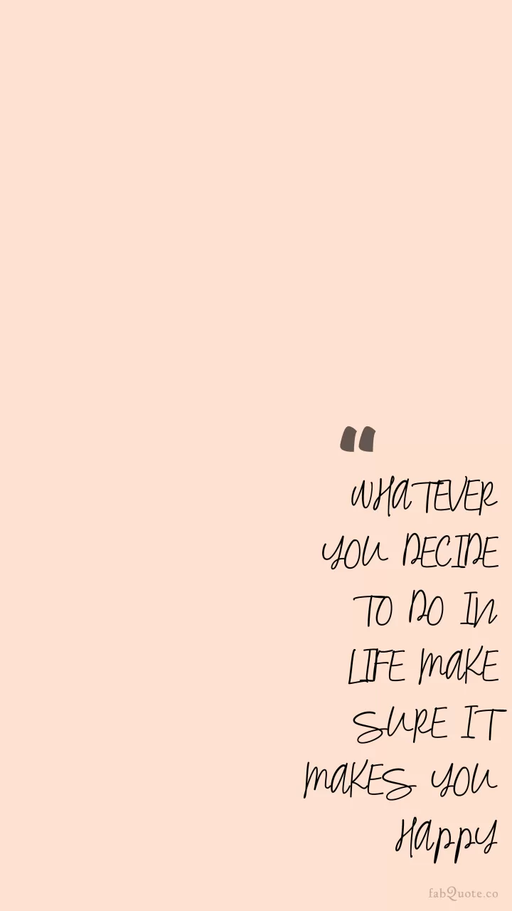 "Whatever you decide to do"