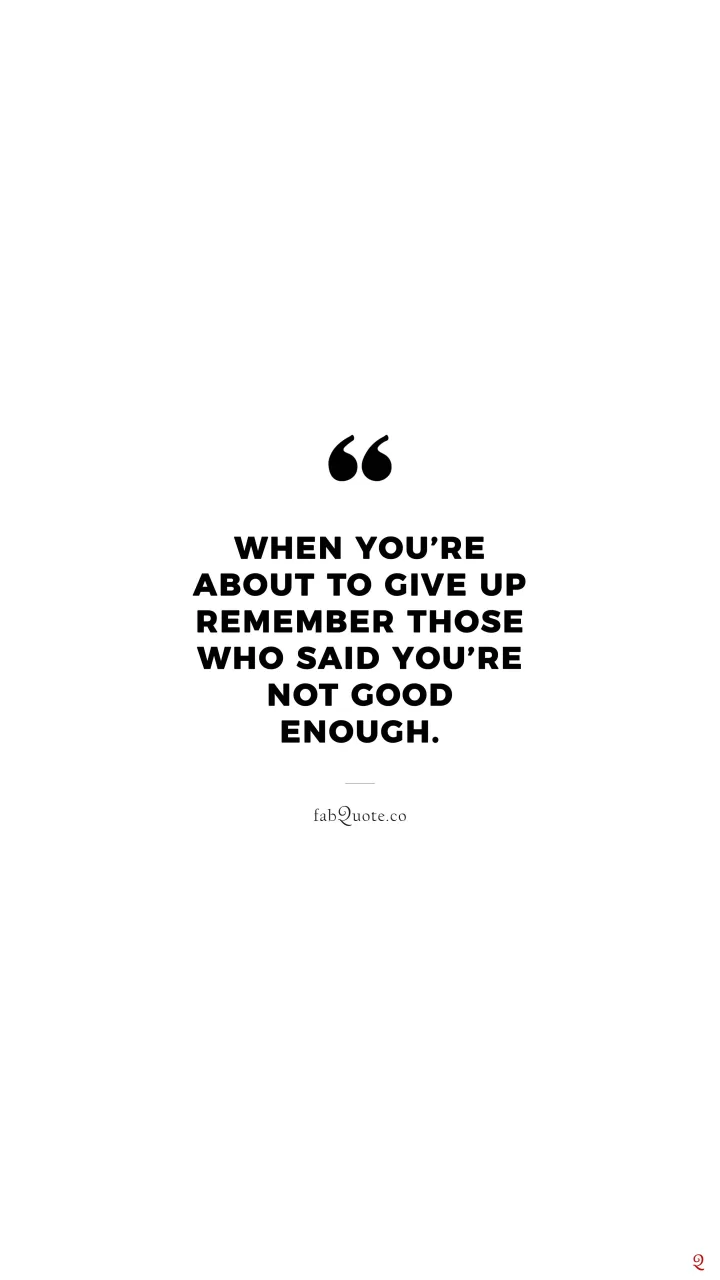 "When you are getting ready to give up"