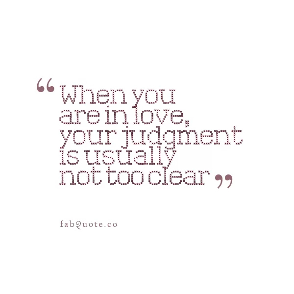 "When you are in love"