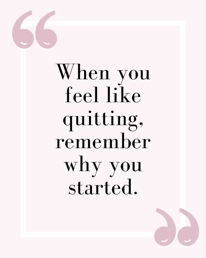 When you feel like quitting