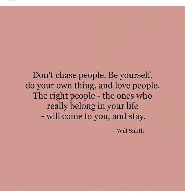 Will Smith "Do not chase people"