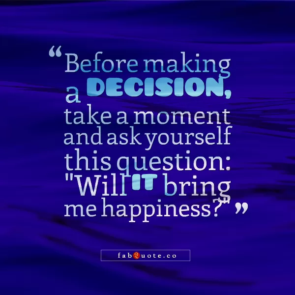 "Will it bring you happiness"