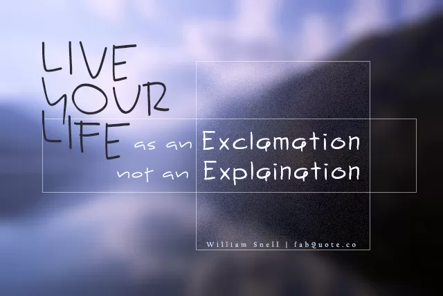 William Snell - Live your life as an Exclamation