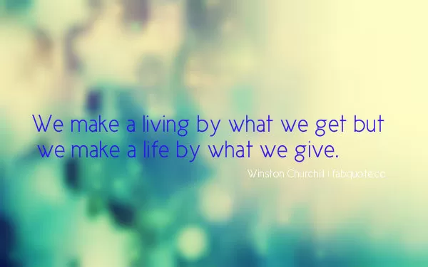 Winston Churchill - What we get and what we give
