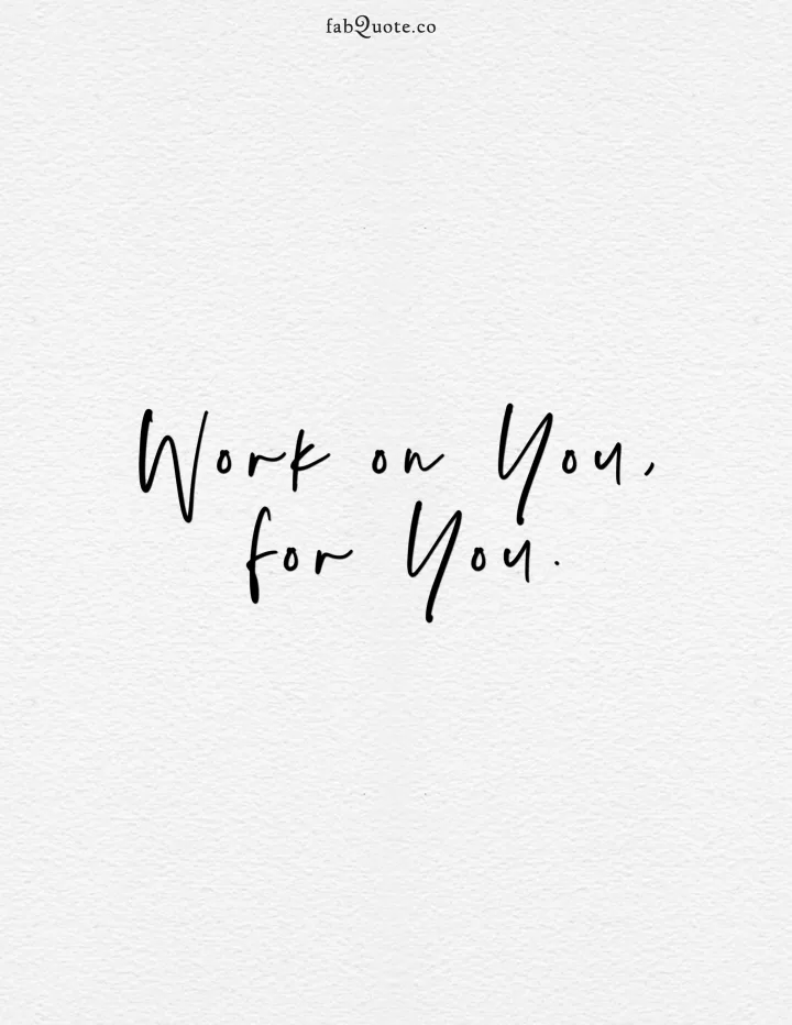 "Work on you, for you"