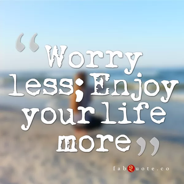 Worry less