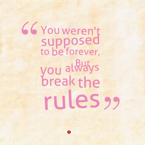 You always break the rules
