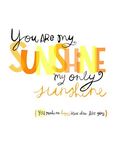 You are my sunshine