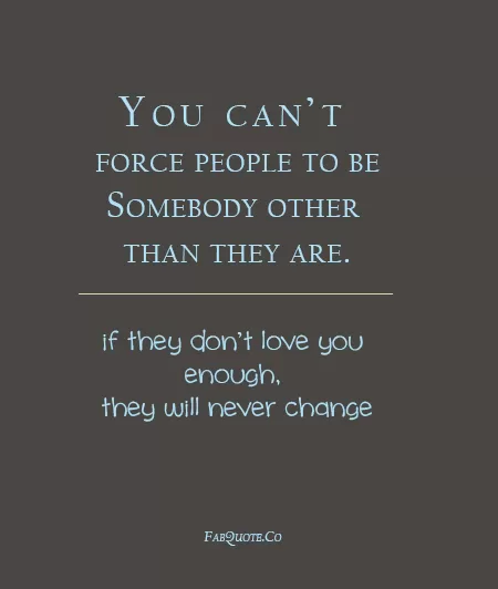 You can't change people