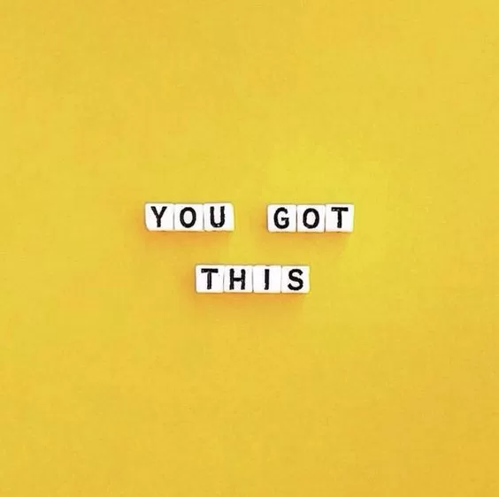 "You got this"