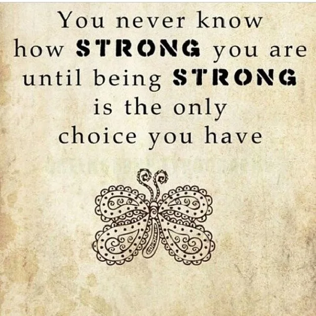"You never know how strong you are"