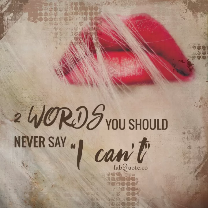 "You should never say I can't"
